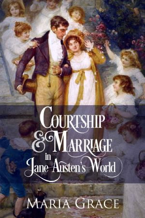 [Jane Austen Regency Life 02] • Courtship and Marriage in Jane Austen's World